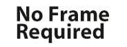 No Frame Required